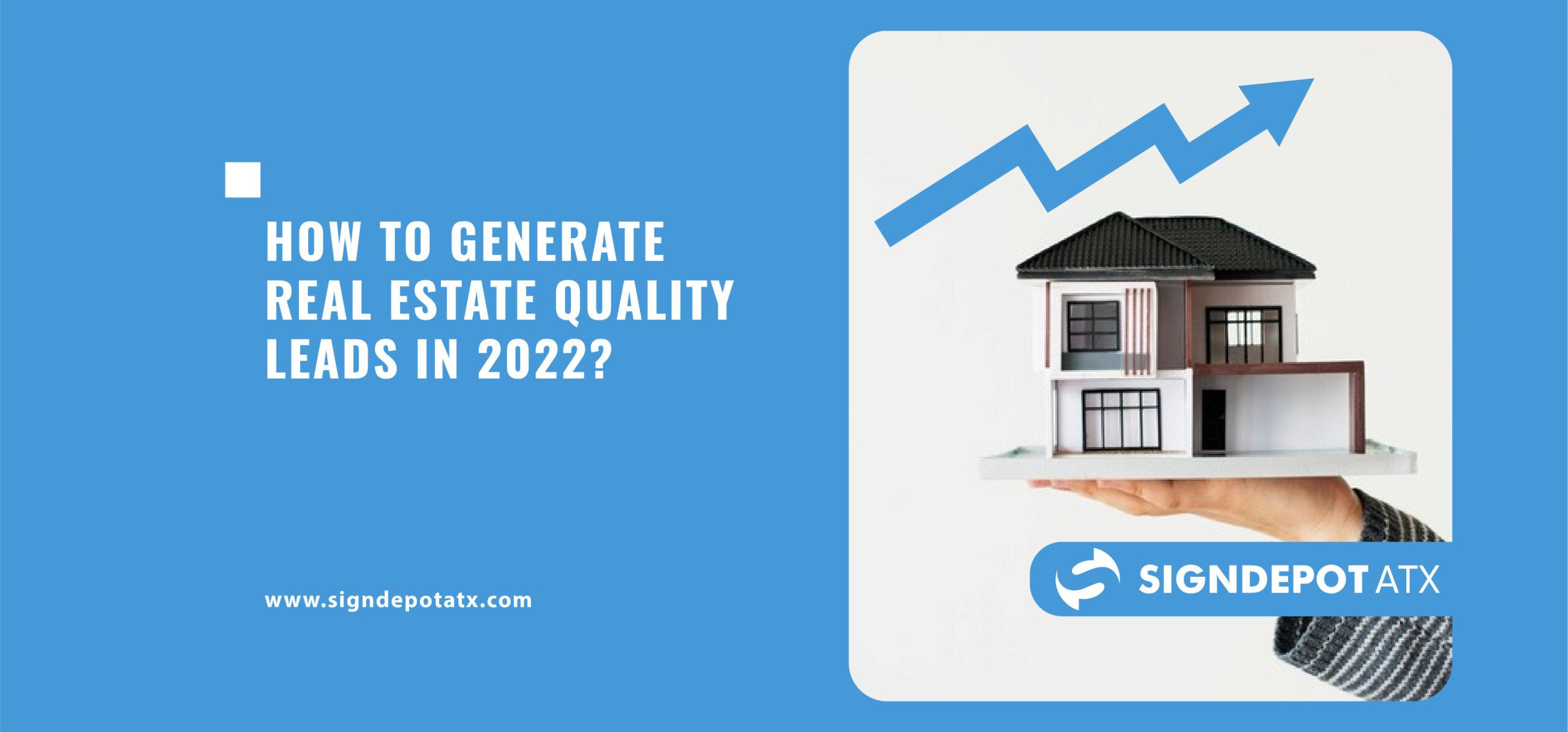 Methods Of Generating Real Estate Quality Leads In 2022