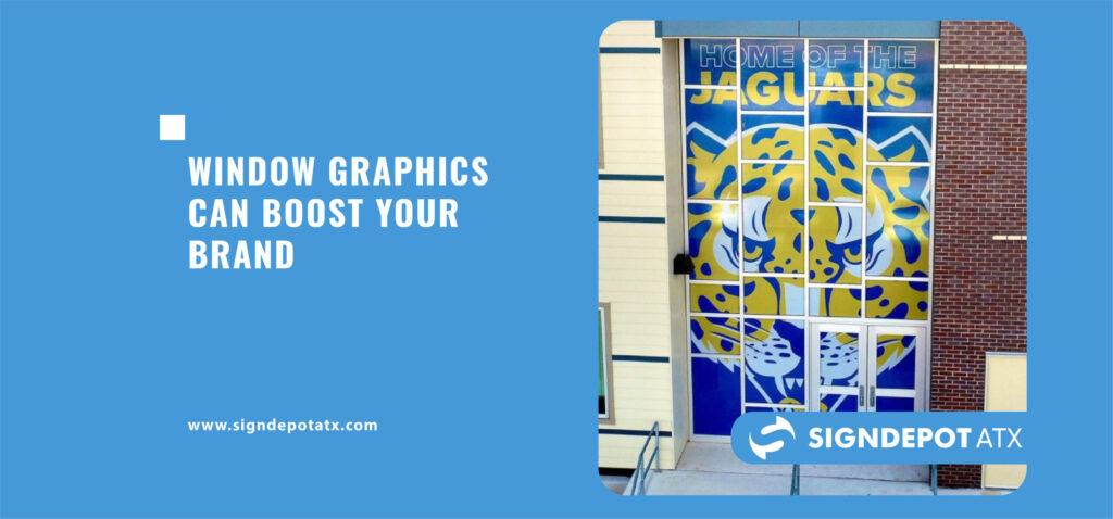 Window Graphics:  A Huge Opportunity to Show Off Your Brand