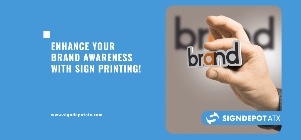 Enhance your Brand Awareness with Sign Printing