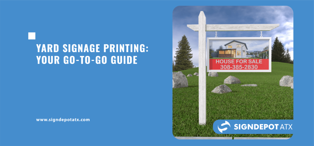 Yard Signage Printing | Your Go-to-Go Guide